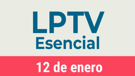 #LPTVEsencial Informativo web 12 de enero del 2023