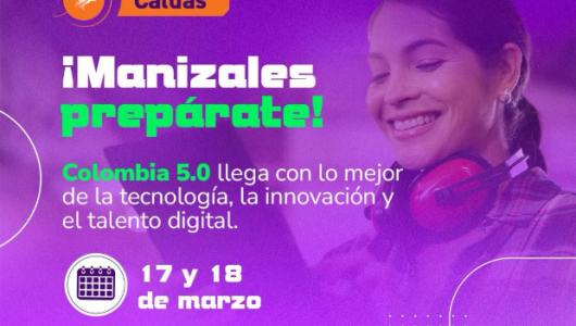 Manizales recibe Colombia 5.0 en 2026, el encuentro de ecosistemas digitales más importante del país