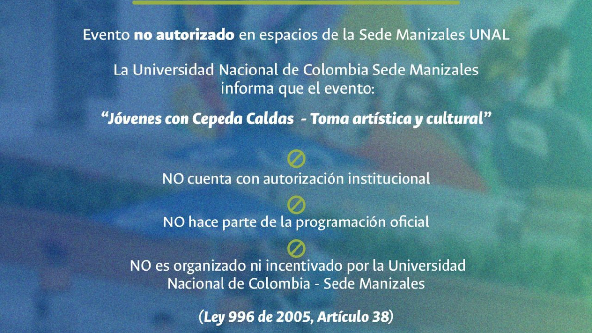 Imágenes I Cortesía Para LA PATRIA  La U. Nacional en Manizales emitió una circular cone l propósito de indicar que no ha autorizado ninguna actividad proselitista en sus espacios.