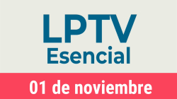 #LPTVEsencial Informativo web 1 de noviembre del 2022