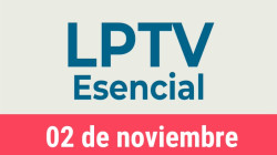 #LPTVEsencial Informativo web 2 de noviembre del 2022