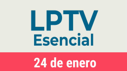 #LPTVEsencial Informativo web 24 de enero del 2023