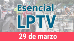 #LPTVEsencial Informativo web 29 de marzo del 2023