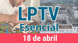 #LPTVEsencial Informativo web 18 de abril del 2023