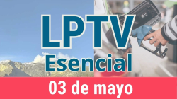 #LPTVEsencial Informativo web 3 de mayo del 2023