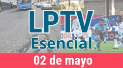 #LPTVEsencial Informativo web 2 de mayo del 2023