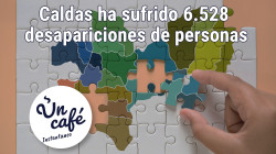 Desaparecidos en Caldas: nos tomamos Un Café instantáneo por la celeridad en su búsqueda