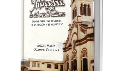 Nuevo libro de Ángel María Ocampo, el antes y ahora de Marquetalia (Caldas) 