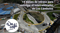 Intercambiador de Los Cámbulos en Manizales, por fin listo: historia en Un Café mentolado