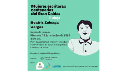 Última tarde de escritoras centenarias: mañana llega a escena Beatriz Zuluaga 