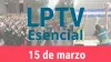 #LPTVEsencial Informativo web 15 de marzo del 2023